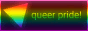 Slightly tilted triangle and a text saying 'queer pride!'. Everything is covered with a rainbow filter that fits the whole button.